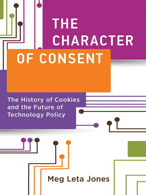 Title details for The Character of Consent by Meg Leta Jones - Available